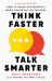 Think Faster, Talk Smarter : How to Speak Successfully When You're Put on the Spot