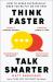 Think Faster, Talk Smarter : How to Speak Successfully When You're Put on the Spot