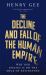 The Decline and Fall of the Human Empire : Why Our Species Is on the Edge of Extinction