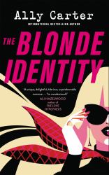 The Blonde Identity : A Fast-Paced, Hilarious Road-trip Rom-com, from New York Times Bestselling Author