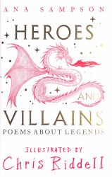 Heroes and Villains : Poems about Legends Chosen By