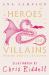 Heroes and Villains : Poems about Legends Chosen By