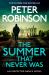 The Summer That Never Was : The 13th Novel in the Number One Bestselling Inspector Alan Banks Crime Series