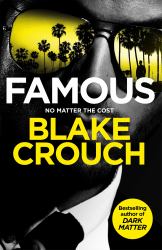 Famous : From the Bestselling Author and Creator of Number One Apple TV Series Dark Matter