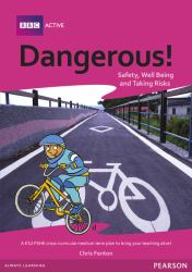 Dangerous! : Safely, Well Being and Taking Risks