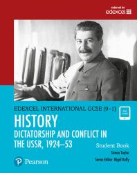 Pearson Edexcel International GCSE (9-1) History: Dictatorship and Conflict in the USSR, 1924-53 Student Book