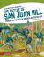 The Battle of San Juan Hill : Famous Battle of the Spanish-American War