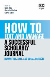 How to Edit and Manage a Successful Scholarly Journal : Humanities, Arts, and Social Sciences