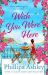 Wish You Were Here : Escape with an Absolutely Perfect and Uplifting Romantic Read from the Sunday Times Bestseller