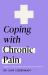 Coping with Chronic Pain (Headline Health Series) : A Guide to Understanding and Treating Your Symptoms