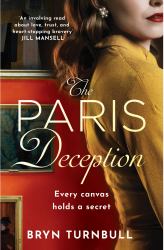 The Paris Deception : A Breathtaking Novel of Love and Courage Set in Wartime Paris