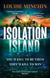 Isolation Island : Ten Celebrities. One Deadly Secret. the Gripping Debut Thriller by the Award-Winning Author and Journalist