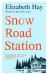 Snow Road Station : A New Yorker Best Book by an Award-Winning Author