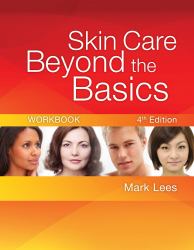 Workbook for Lees' Skincare Beyond the Basics, 4th