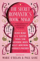 The Secret Romantic's Book of Magic : Twelve Spellbinding Romantasy Stories