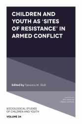 Children and Youth As 'Sites of Resistance' in Armed Conflict