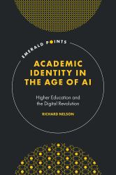 Academic Identity in the Age of AI : Higher Education and the Digital Revolution