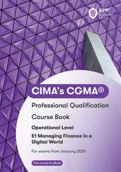 CIMA E1 Managing Finance in a Digital World : Course Book