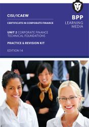 CISI Certificate in Corporate Finance - Technical Foundations V19 : Practice and Revision Kit