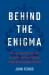 Behind the Enigma : The Authorized History of GCHQ, Britain's Secret Cyber-Intelligence Agency