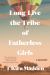 Long Live the Tribe of Fatherless Girls : A Memoir