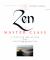 Zen Master Class : A Course in Zen Wisdom from Traditional Masters