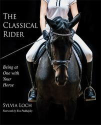 The Classical Rider : Being at One with Your Horse