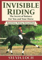 Invisible Riding : The Secret of Balance for You and Your Horse