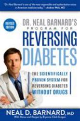 Dr. Neal Barnard's Program for Reversing Diabetes : The Scientifically Proven System for Reversing Diabetes Without Drugs