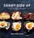 Sunny-Side Up : More Than 100 Breakfast and Brunch Recipes from the Essential Egg to the Perfect Pastry: a Cookbook