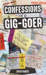 Confessions of a Gig-Goer : Celebrating 50 Years of Live Concerts