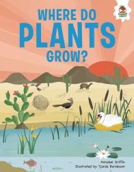 Where Do Plants Grow? : An Illustrated Guide