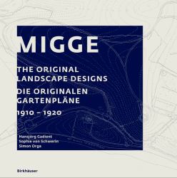 Migge : The Original Landscape Designs Die Originalen Gartenpläne 1910-1920