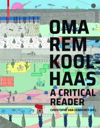 OMA/Rem Koolhaas : A Critical Reader from 'Delirious New York' To 's,M,l,XL'