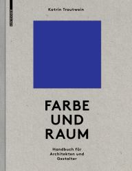 Farbe und Raum : Ein Handbuch Für Architekten und Gestalter