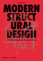 Modern Structural Design : A Project Primer for Complex Forms