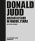 Donald Judd : Architecture in Marfa, Texas