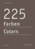 225 Farben / 225 Colors : Eine Auswahl Für Maler und Denkmalpfleger, Architekten und Gestalter / a Selection for Painters and Conservators, Architects and Designers