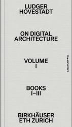 On Digital Architecture in Ten Books : Vol. 1: Books I-III