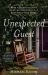 The Unexpected Guest : How a Homeless Man from the Streets of L. A. Redefined Our Home