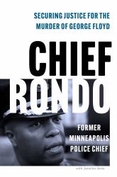 All Are Necessary : How Chief Rondo Did Right by George Floyd and Changed the Course of American Justice