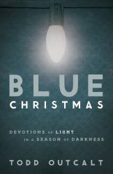 Blue Christmas : Devotions of Light in a Season of Darkness