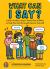 What Can I Say? : A Kid's Guide to Super-Useful Social Skills to Help You Get along and Express Yourself; Speak up, Speak Out, Talk about Hard Things, and Be a Good Friend