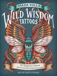 Maia Toll's Wild Wisdom Tattoos : 60 Temporary Tattoos Plus 10 Collectible Guided-Ritual Cards