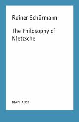 The Philosophy of Nietzsche : Reiner Schurmann Lecture Notes