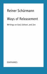 Ways of Releasement : Writings on God, Eckhart, and Zen