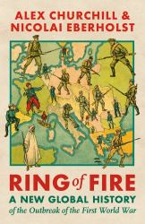 Ring of Fire : A New Global History of the Outbreak of the First World War