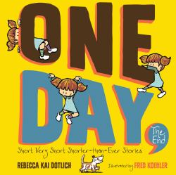 One Day, the End : Short, Very Short, Shorter-Than-Ever Stories