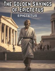 The Golden Sayings of Epictetus