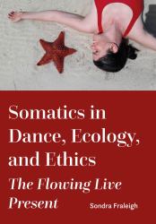 Somatics in Dance, Ecology, and Ethics : The Flowing Live Present